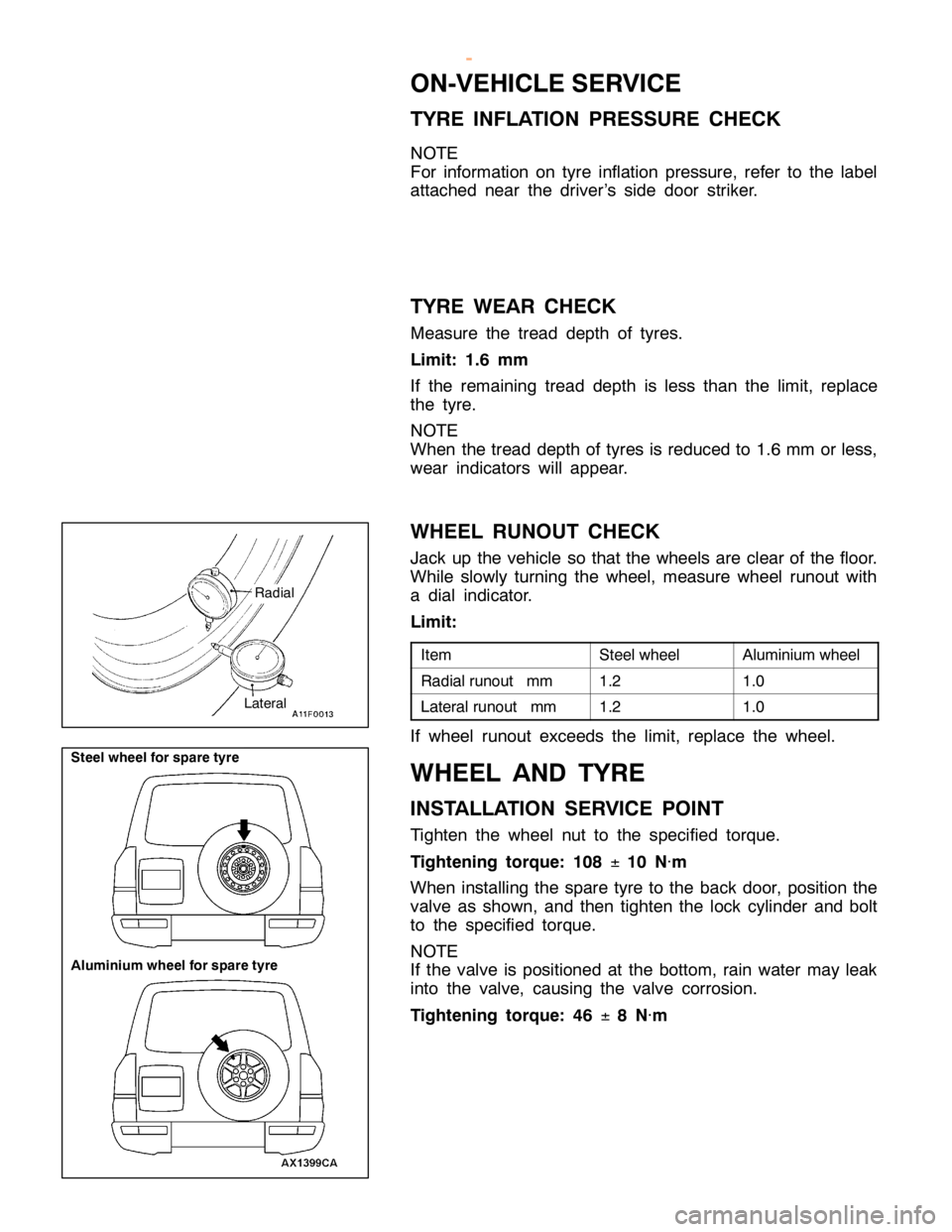 MITSUBISHI MONTERO 2000  Service Repair Manual O
N-V EH IC LE SER VIC E
T Y R E IN FLA TIO N PR ESSU RE CHEC K
N O TE
F or in fo rm atio n on ty re in fla tio n pre ssu re , re fe r to th e la bel
a tta ch ed near th e driv e r’s sid e door str 