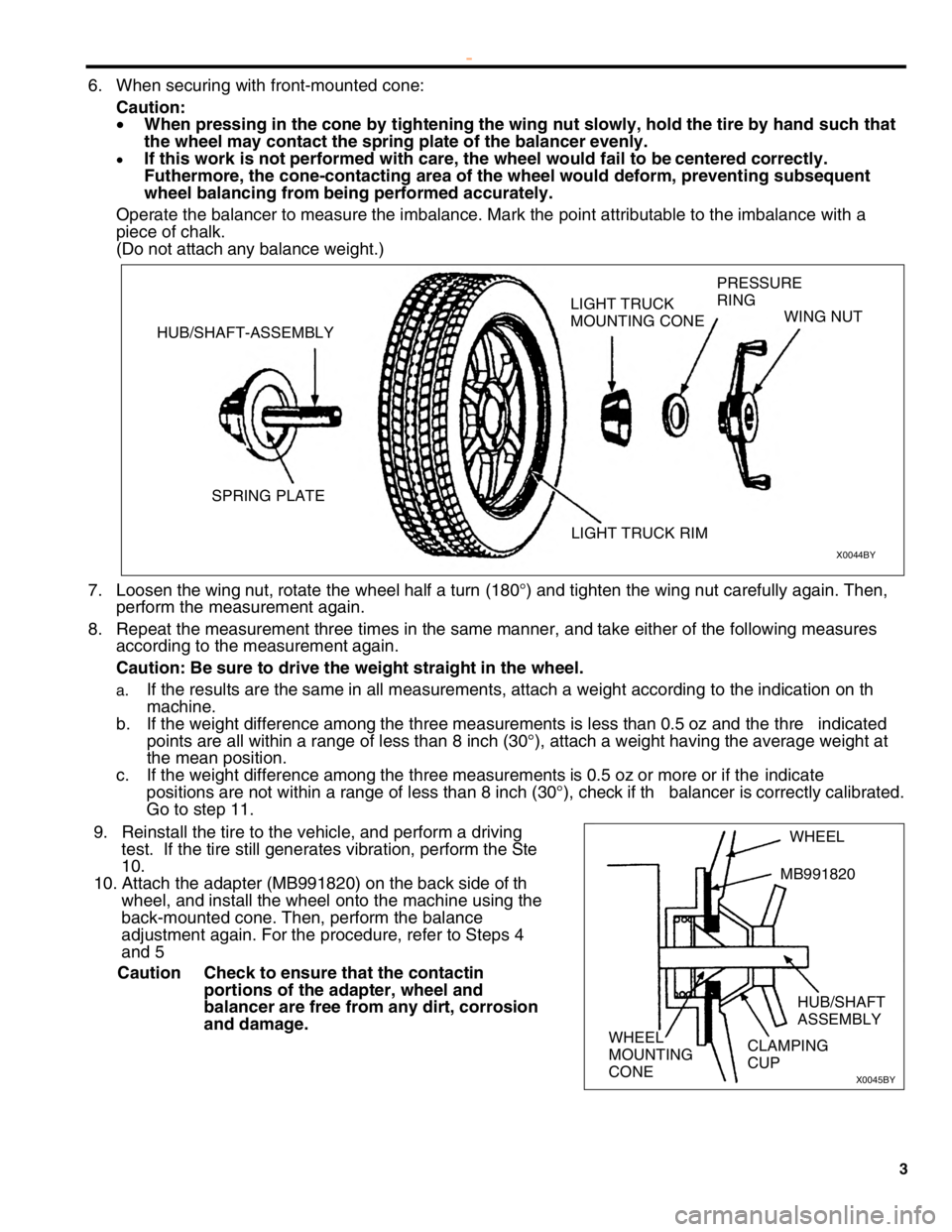 MITSUBISHI MONTERO 2000 Service Repair Manual 7
.
L
oose n t h e w in g n ut, r o ta te th e w heel h alf a t u rn ( 1 80°) a nd t ig hte n t h e w in g n ut c a re fu lly a gain . T hen,
p erfo rm th e m easu re m en t a gain .
8 .
MITSUBISHI MONTERO 2000 Service Repair Manual 7
.
L
oose n t h e w in g n ut, r o ta te th e w heel h alf a t u rn ( 1 80°) a nd t ig hte n t h e w in g n ut c a re fu lly a gain . T hen,
p erfo rm th e m easu re m en t a gain .
8 .