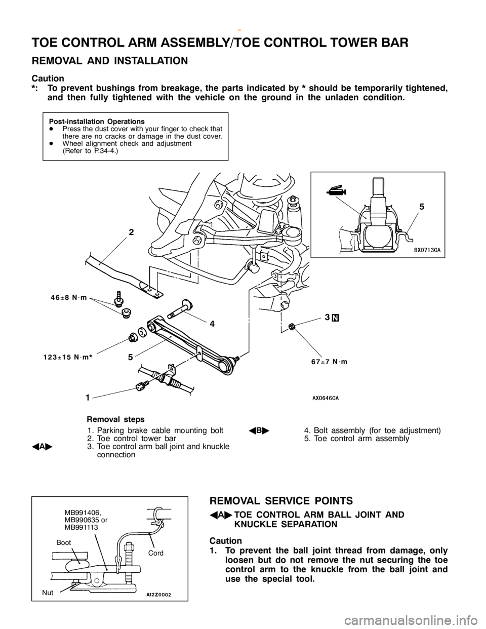 MITSUBISHI MONTERO 2000  Service Repair Manual T
O E CO NTR O L ARM ASSEM BLY /T O E CO NTR O L TO W ER BAR
R EM OVA L AND IN STA LLA TIO N
C au tio n
* : To pre ven t bush in gs fr o m bre akag e, th e parts in dic ate d by *sh ould be te m pora 