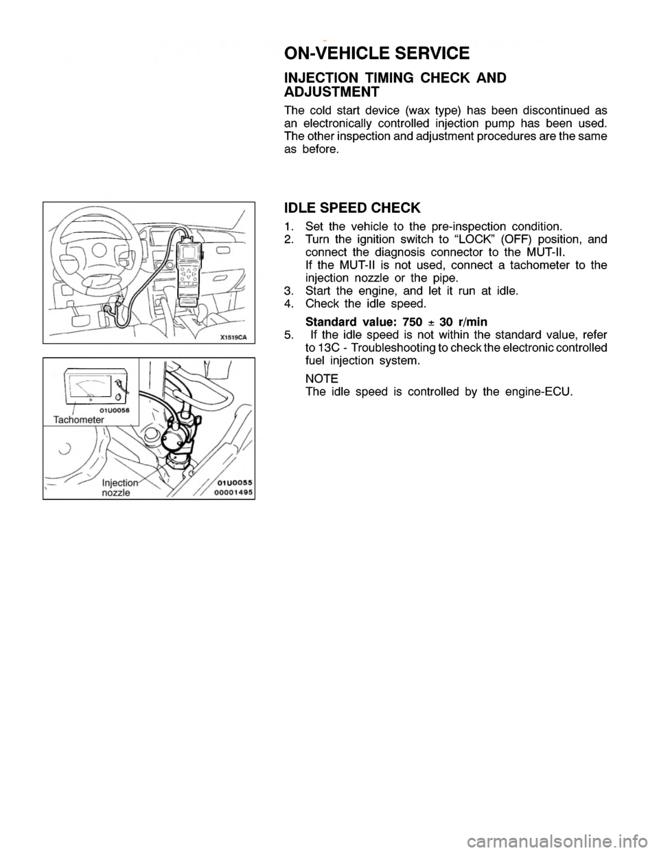 MITSUBISHI MONTERO 2000 Service Repair Manual O
N-V EH IC LE SER VIC E
I N JE C TIO N TIM IN G CHEC K AND
A DJU STM EN T
T he co ld sta rt devic e (w ax ty p e) has been dis co ntin ued as
a n ele ctr o nic a lly co ntr o lle d in je ctio n pum p MITSUBISHI MONTERO 2000 Service Repair Manual O
N-V EH IC LE SER VIC E
I N JE C TIO N TIM IN G CHEC K AND
A DJU STM EN T
T he co ld sta rt devic e (w ax ty p e) has been dis co ntin ued as
a n ele ctr o nic a lly co ntr o lle d in je ctio n pum p