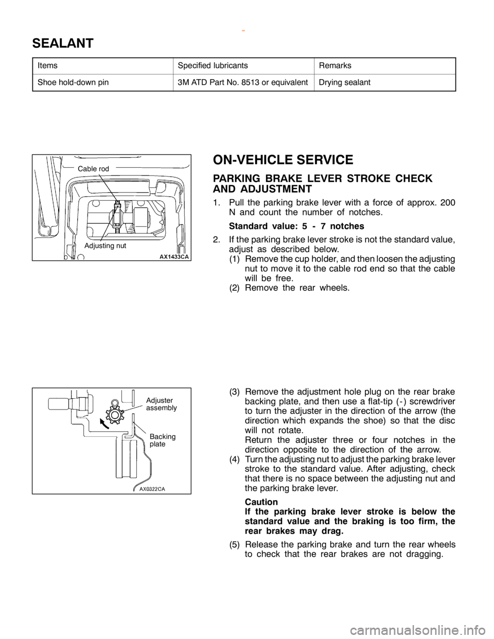 MITSUBISHI MONTERO 2000  Service Repair Manual S
EA LA NT
I te m s S
pecif ie d lu bric a nts R
em ark s S
hoe hold -d ow n pin 3
M AT D Part N o. 8513 or equiv a le nt D
ry in g se ala nt C
able ro d B
ackin g
p la te A
dju ste r
a sse m bly   