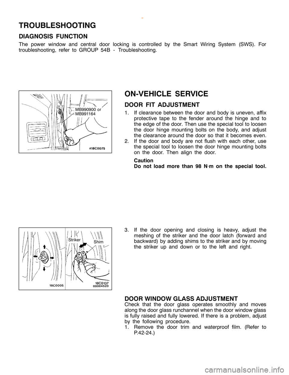 MITSUBISHI MONTERO 2000 Service Repair Manual T
R O UBLE SH O OTIN G
D IA G NO SIS FU NCTIO N
T he pow er win dow and ce ntr a l door lo ckin g is co ntr o lle d by th e Sm art W ir in g Syste m (S W S). For
t r o uble sh ootin g, re fe r to GRO MITSUBISHI MONTERO 2000 Service Repair Manual T
R O UBLE SH O OTIN G
D IA G NO SIS FU NCTIO N
T he pow er win dow and ce ntr a l door lo ckin g is co ntr o lle d by th e Sm art W ir in g Syste m (S W S). For
t r o uble sh ootin g, re fe r to GRO