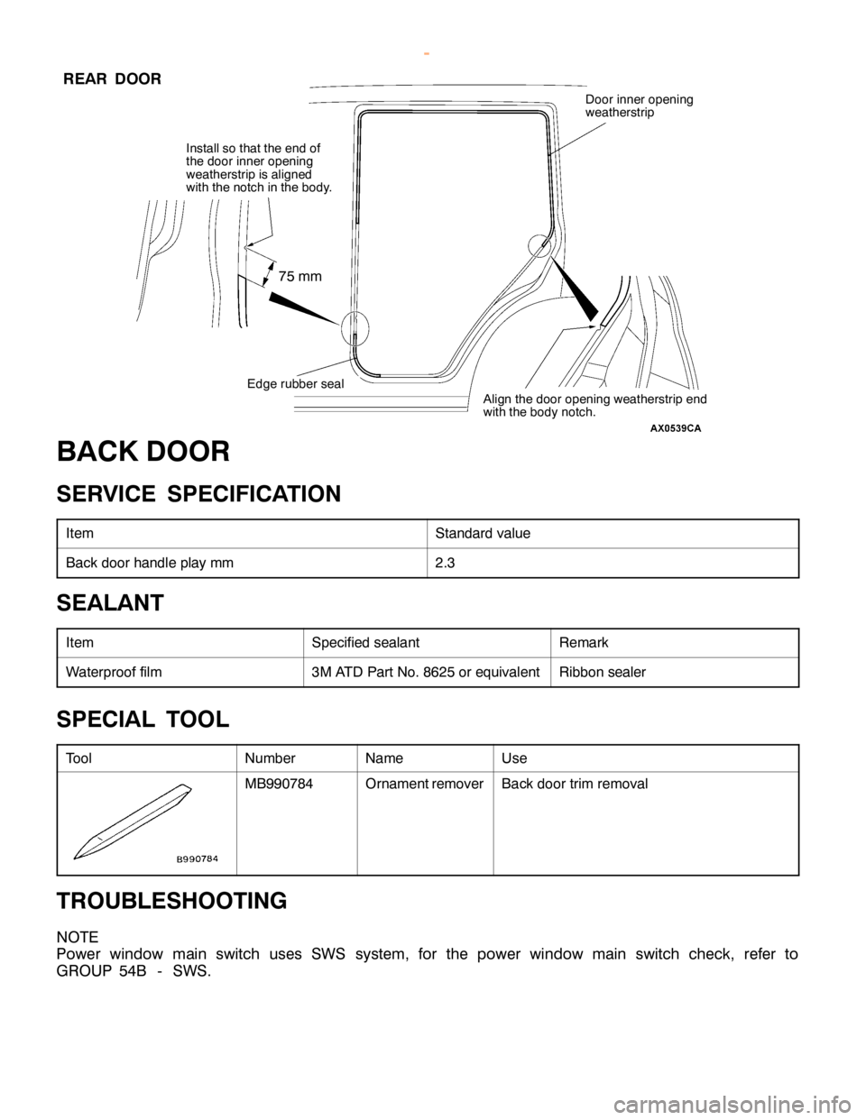 MITSUBISHI MONTERO 2000  Service Repair Manual D
oor in ner openin g
w eath ers tr ip E
dge ru bber se al
7
5 m m S
ta ndard va lu e B
ack door handle pla y m m 2
.3 S
pecif ie d se ala nt R
em ark W
ate rp ro of film 3
M AT D Part N o. 8625 or eq
