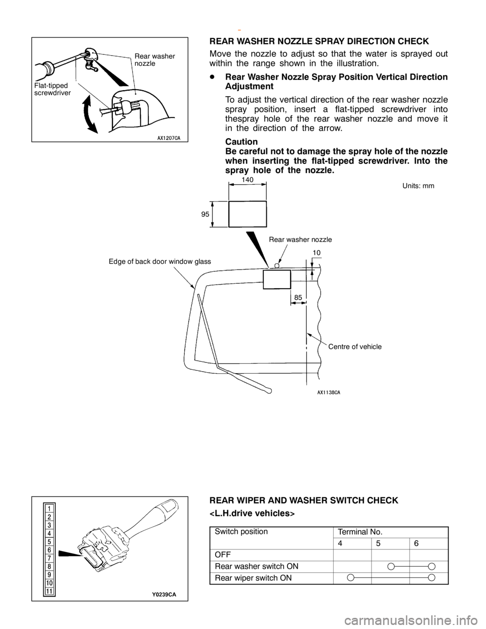 MITSUBISHI MONTERO 2000  Service Repair Manual E
dge ofb ack door w in dow gla ss R
ear w ash er nozzle
C entr e ofve hic le U
nit s : m m
R EA R WIP ER AND WASH ER SW IT C H CHEC K
< L .H .d riv e veh ic le s>
S w it c h posit io n T
e rm in alN 