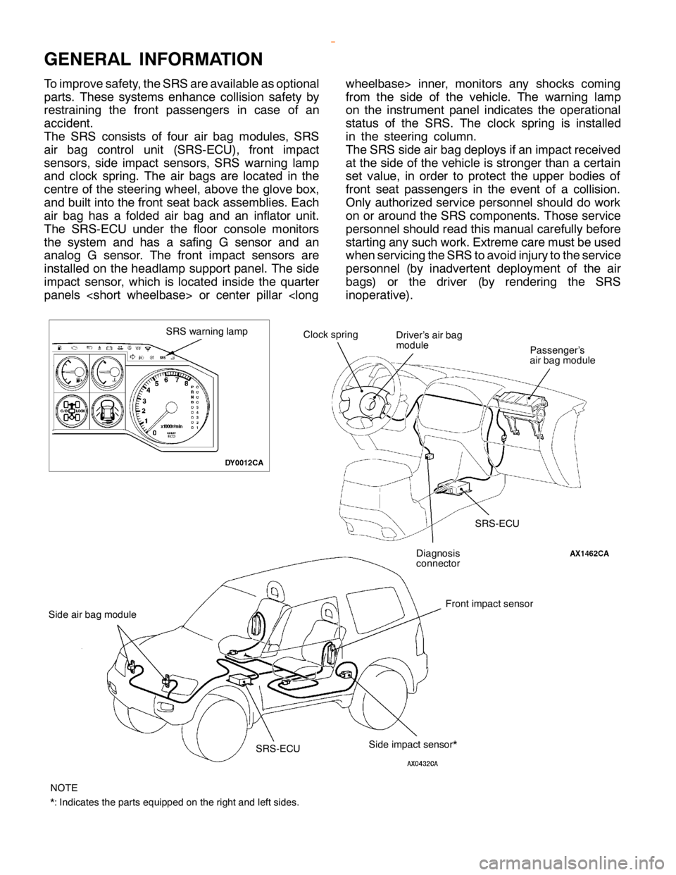 MITSUBISHI MONTERO 2000 Service Repair Manual G
EN ER AL IN FO RM ATIO N
T o im pro ve sa fe ty , th e SR S are ava ila ble as optio nal
p arts . These syste m s enhance co llis io n sa fe ty by
r e str a in in g th e fr o nt passe ngers in ca se MITSUBISHI MONTERO 2000 Service Repair Manual G
EN ER AL IN FO RM ATIO N
T o im pro ve sa fe ty , th e SR S are ava ila ble as optio nal
p arts . These syste m s enhance co llis io n sa fe ty by
r e str a in in g th e fr o nt passe ngers in ca se