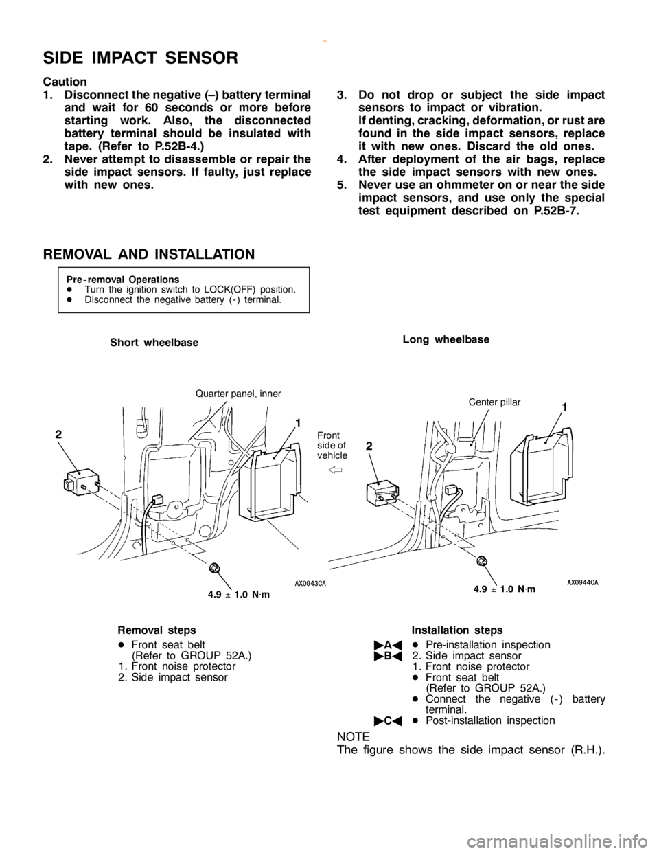 MITSUBISHI MONTERO 2000  Service Repair Manual S
ID E IM PA CT SEN SO R
C au tio n
1 . Dis co nnect th e neg ativ e (– ) b atte ry te rm in al
a n d wait fo r 60 seco nds or more befo re
s ta rtin g work . Als o , th e dis co nnecte d
b atte ry 