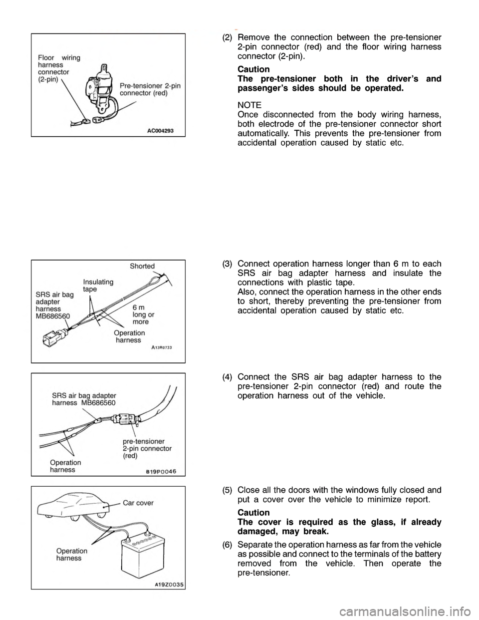 MITSUBISHI MONTERO 2000  Service Repair Manual P
re -te nsio ner 2-p in
c o nnecto r (re d) S
R S air bag
a dapte r
h arn ess
M B686560 I
n su la tin g
t a pe S
horte d 6
m
l o ng or
m ore O
pera tio n
h arn ess p
re -te nsio ner
2 -p in co nnecto