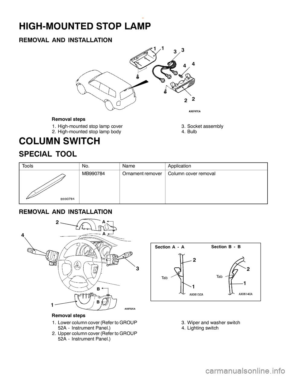 MITSUBISHI MONTERO 2000  Service Repair Manual 2
3
1
2
3
4
R em oval ste p s
1 . H ig h-m ounte d sto p la m p co ve r
2 . H ig h-m ounte d sto p la m p body 3
. S ocke tasse m bly
4 . B ulb
C O LU M N SW IT C H
S PEC IA L TO OL
T o ols N
o. N
am 