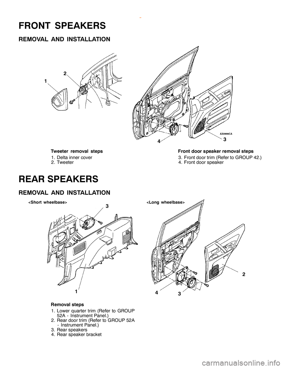MITSUBISHI MONTERO 2000  Service Repair Manual 43 <
L ong wheelb ase>
R em oval ste p s
1 . Low er quarte r tr im (R efe r to GRO UP
5 2A -In str u m entP anel. )
2 . R ear door tr im (R efe r to GRO UP 52A
- In str u m entP anel. )
3 . R ear sp e