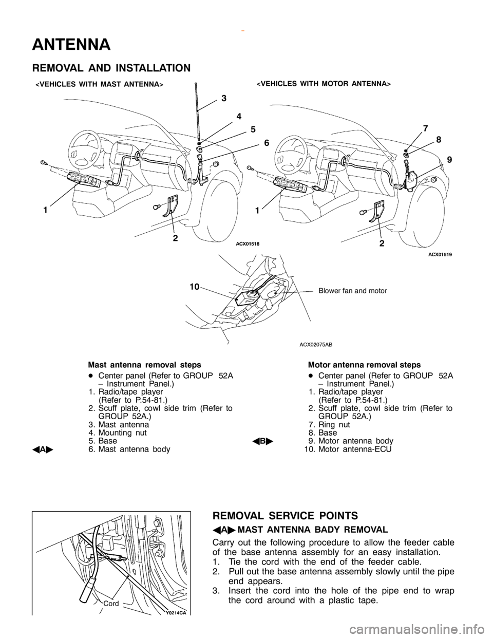 MITSUBISHI MONTERO 2000  Service Repair Manual 2
1 2
7
8 9
1 0 <
V EH IC LE S WIT H MOTO R ANTE N NA>     