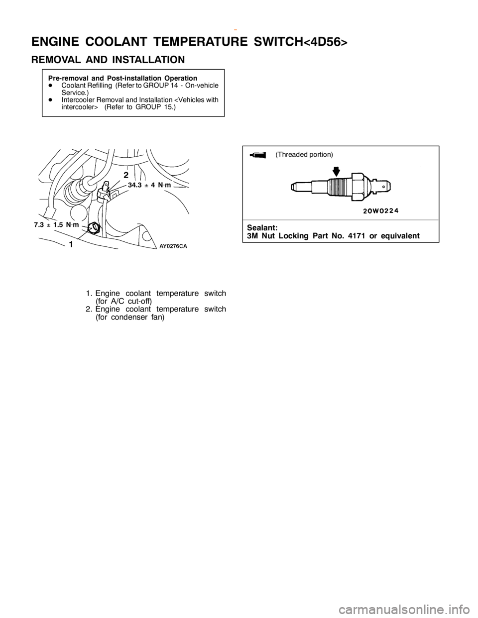 MITSUBISHI MONTERO 2000  Service Repair Manual E
N G IN E CO OLA NT TE M PER ATU RE SW IT C H<4D 56>
R EM OVA L AND IN STA LLA TIO N (
T hre aded portio n)
S eala n t:
3 M Nut Lockin g Part No. 4171 or eq uiv ale n t 3
4.3
±4
N
×m   