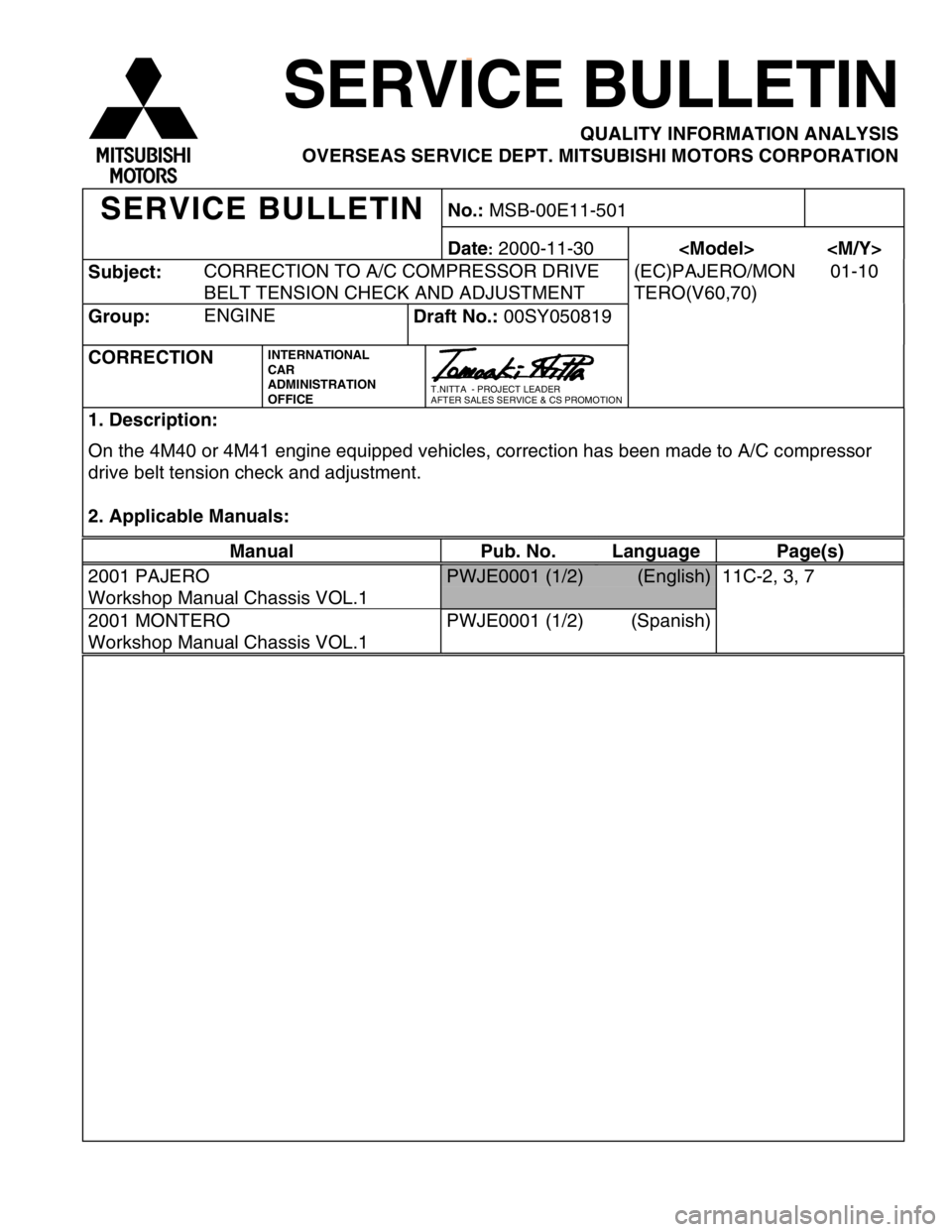MITSUBISHI MONTERO 2000  Service Repair Manual S
ubje ct: C
O RREC TIO N T O  A /C  C O M PR ESSO R D RIV E
B ELT  T E N SIO N C HEC K A N D A D JU STM EN T (
E C )P AJE R O /M ON
T E R O (V 60,7 0) 0
1-1 0 M
an ual Pub.  N o. Lan guag e Pag e(s )