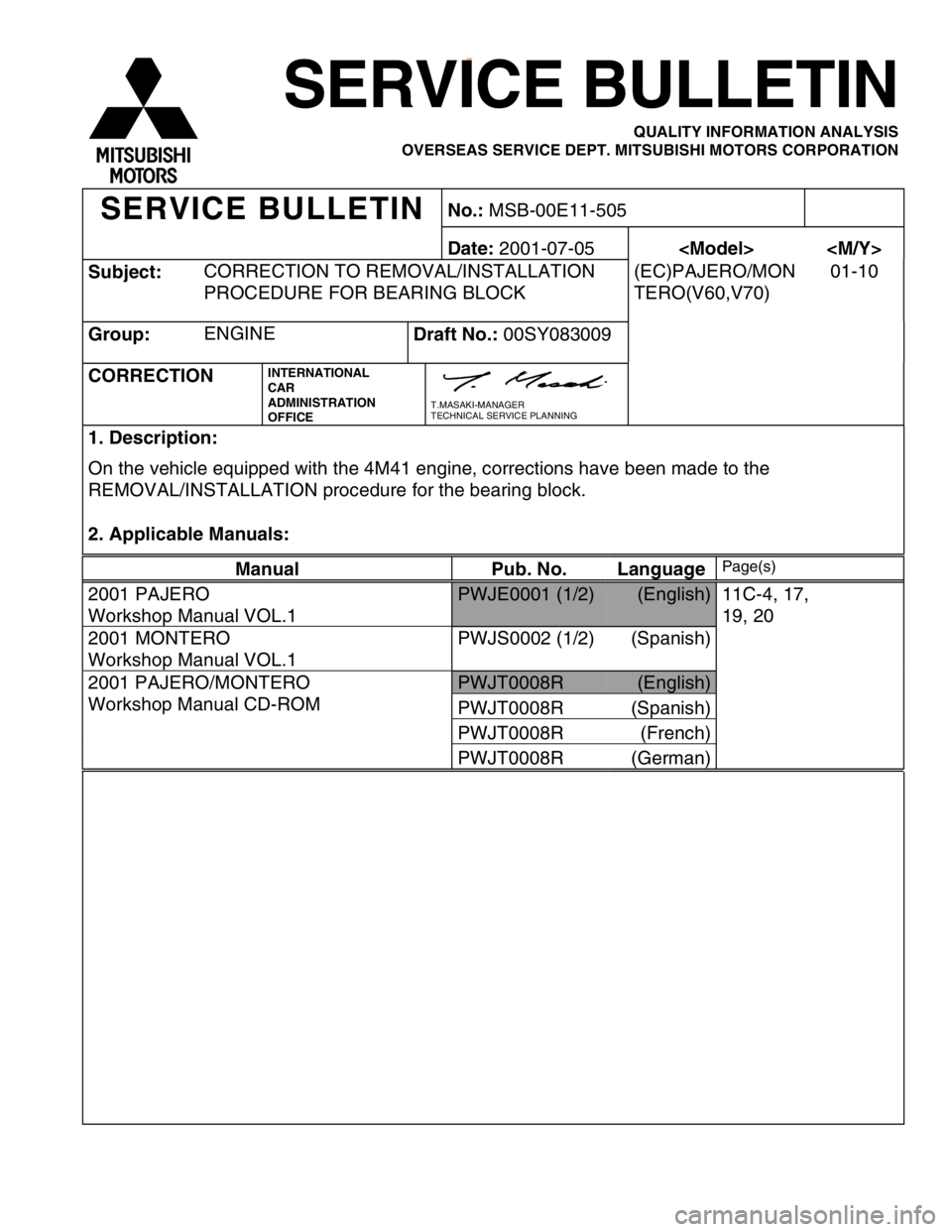 MITSUBISHI MONTERO 2000  Service Repair Manual S
ubje ct: C
O RREC TIO N T O  R EM OVAL/I N STA LL A TIO N
P R O CED URE F O R B EAR IN G  B LO CK (
E C )P AJE R O /M ON
T E R O (V 60,V 70) 0
1-1 0 M
an ual Pub.  N o. Lan guag e P
ag e(s ) P
W JE 