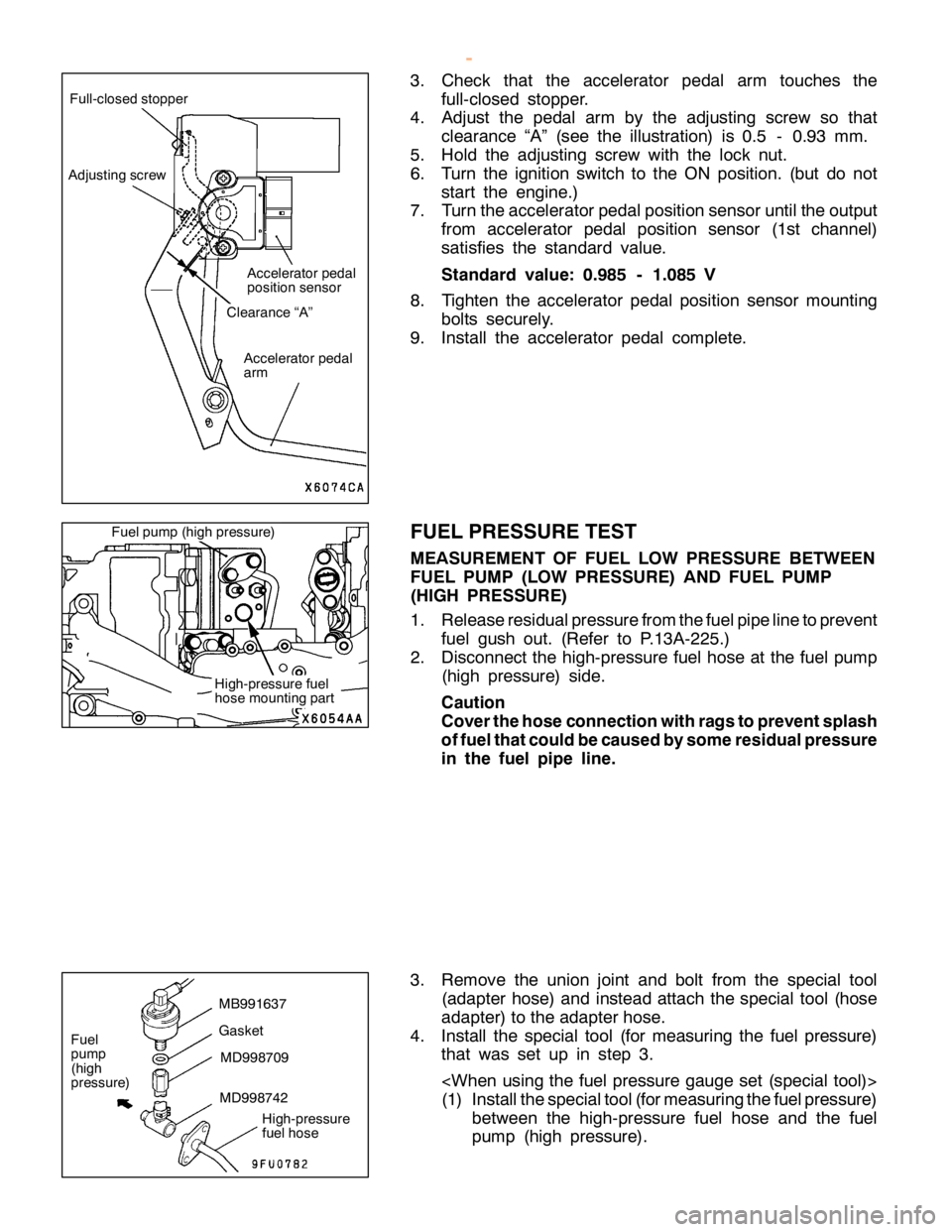 MITSUBISHI MONTERO 2000  Service Repair Manual F
ull- c lo se d sto pper A
cce le ra to r pedal
p osit io n se nso r C
le ara nce “A ” A
cce le ra to r pedal
a rm F
uelp um p(h ig h pre ssu re ) H
ig h-p re ssu re fu el
h ose m ou ntin g part 