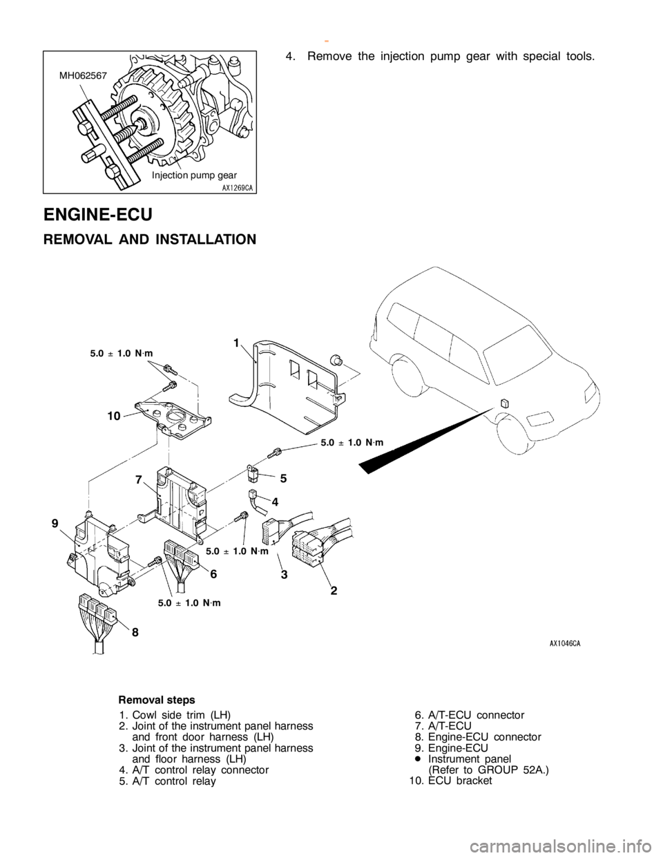 MITSUBISHI MONTERO 2000  Service Repair Manual 5
.0
±1
.0 N
×m 5
.0
±1
.0 N
×m
6
9 1
0 5
R em oval ste p s
1 . C ow lsid e tr im (L H )
2 . Jo in t of th e in str u m ent panelh arn ess
a nd fr o nt door harn ess (L H )
3 . Jo in t of th e in 