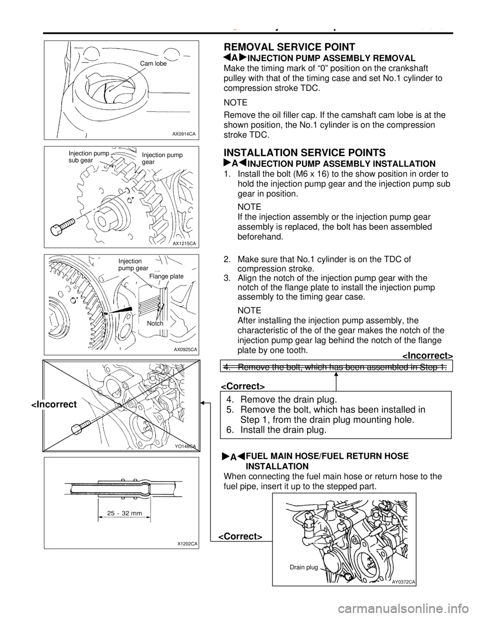 MITSUBISHI MONTERO 2000  Service Repair Manual 2
.
  M
ake  s u re  th at N o.1  c ylin der is  o n th e T D C o f
c o m pre ssio n s tr o ke .
3 .
  A
lig n th e n otc h  o f t h e in je ctio n p um p g ear w it h  t h e
n otc h  o f t h e f la n