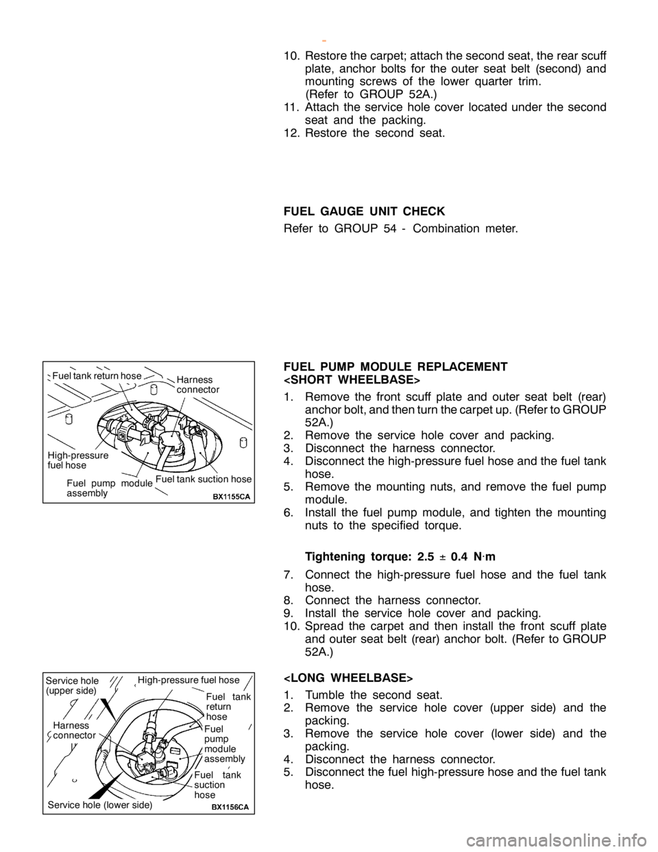 MITSUBISHI MONTERO 2000  Service Repair Manual F
uelta nk su ctio n hose F
uelta nk re tu rn hose H
arn ess
c o nnecto r F
uel pum p module
a sse m bly S
erv ic e hole
( u pper sid e) H
arn ess
c o nnecto r F
uel ta nk
r e tu rn
h ose F
uel
p um p