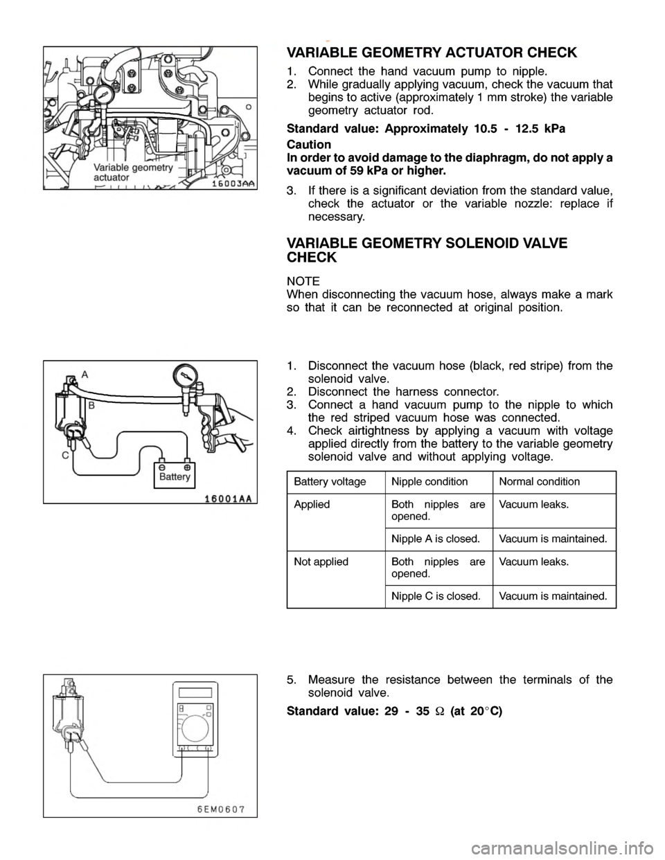 MITSUBISHI MONTERO 2000  Service Repair Manual N
ip ple co ndit io n N
orm alc o ndit io n A
pplie d B
oth nip ple s are
o pened. V
acu um le aks. N
ip ple A is clo se d. V
acu um is m ain ta in ed. N
ota pplie d B
oth nip ple s are
o pened. V
acu
