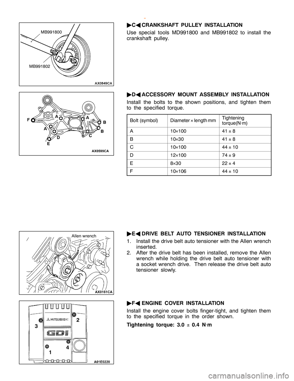 MITSUBISHI MONTERO 2000  Service Repair Manual D
ia m ete r´
le ngth m m T
ig hte nin g
t o rq ue(N ×
m ) A 1
0´
100 4
1 ±
8 B 1
0´
3 0 4
1 ±
8 C 1
0´
100 4
4 ±
10 D 1
2´
100 7
4 ±
9 E 8
´
3 0 2
2 ±
4 F 1
0´
106 4
4 ±
10 M
B991802 E
