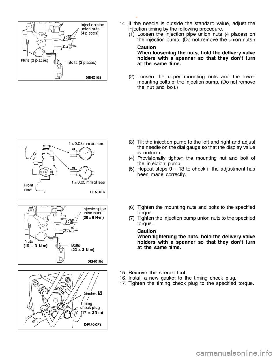 MITSUBISHI MONTERO 2000  Service Repair Manual B
olt s (2 pla ce s) 1
±0
.0 3 m m orm ore
F ro nt
v ie w 1
±0
.0 3 m m ofle ss I
n je ctio n pip e
u nio n nuts
( 3 0
±6
N
×m
) T
im in g
c h eck plu g     