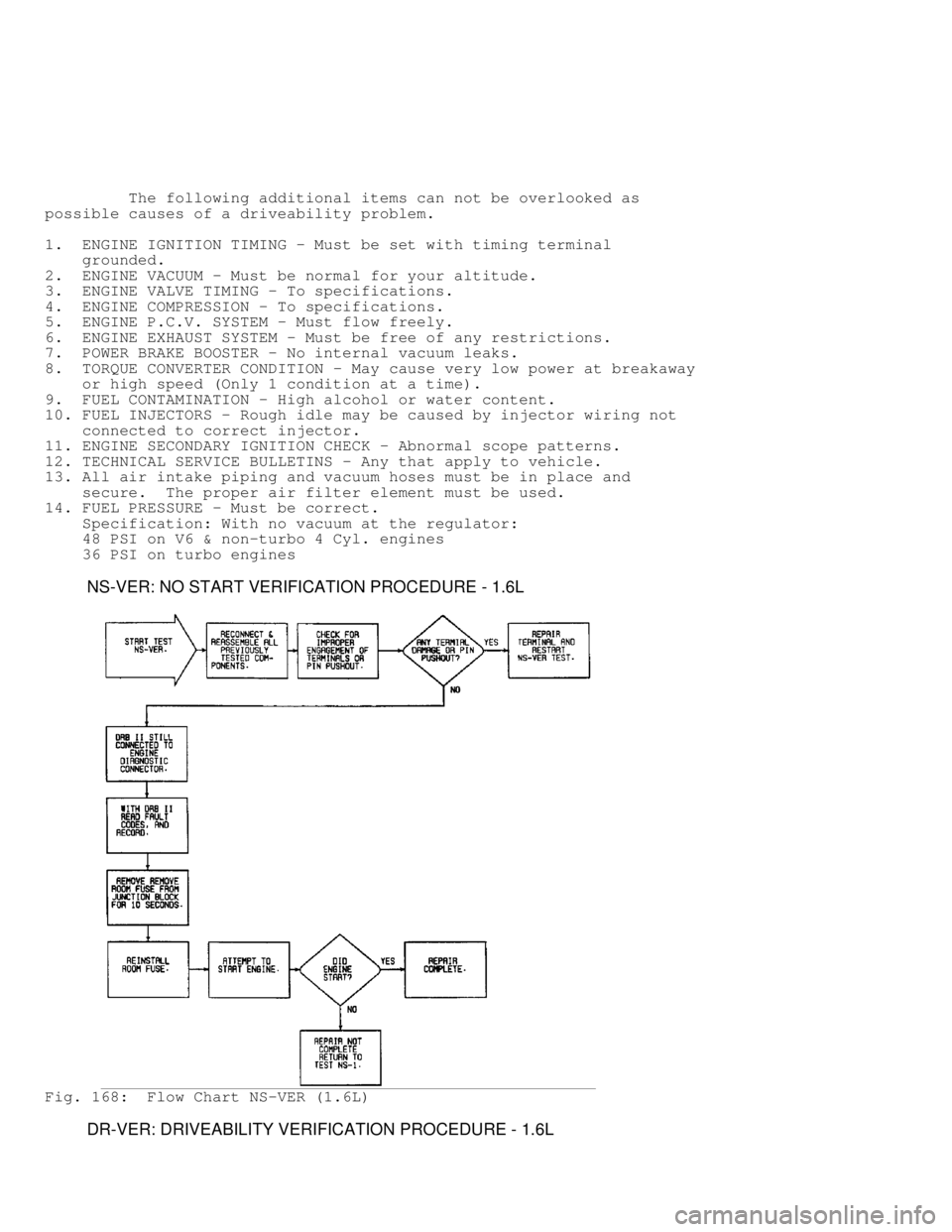 MITSUBISHI MONTERO 1991 Service Manual The following additional items can not be overlooked as
possible causes of a driveability problem.
1. ENGINE IGNITION TIMING - Must be set with timing terminal
grounded.
2. ENGINE VACUU MITSUBISHI MONTERO 1991 Service Manual The following additional items can not be overlooked as
possible causes of a driveability problem.
1. ENGINE IGNITION TIMING - Must be set with timing terminal
grounded.
2. ENGINE VACUU