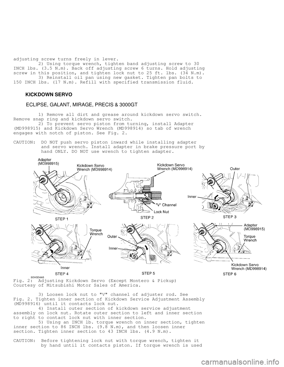 MITSUBISHI MONTERO 1991 Service Manual adjusting screw turns freely in lever.
2) Using torque wrench, tighten band adjusting screw to 30
INCH lbs. (3.5 N.m). Back off adjusting screw 6 turns. Hold adjusting
screw in this position, MITSUBISHI MONTERO 1991 Service Manual adjusting screw turns freely in lever.
2) Using torque wrench, tighten band adjusting screw to 30
INCH lbs. (3.5 N.m). Back off adjusting screw 6 turns. Hold adjusting
screw in this position,