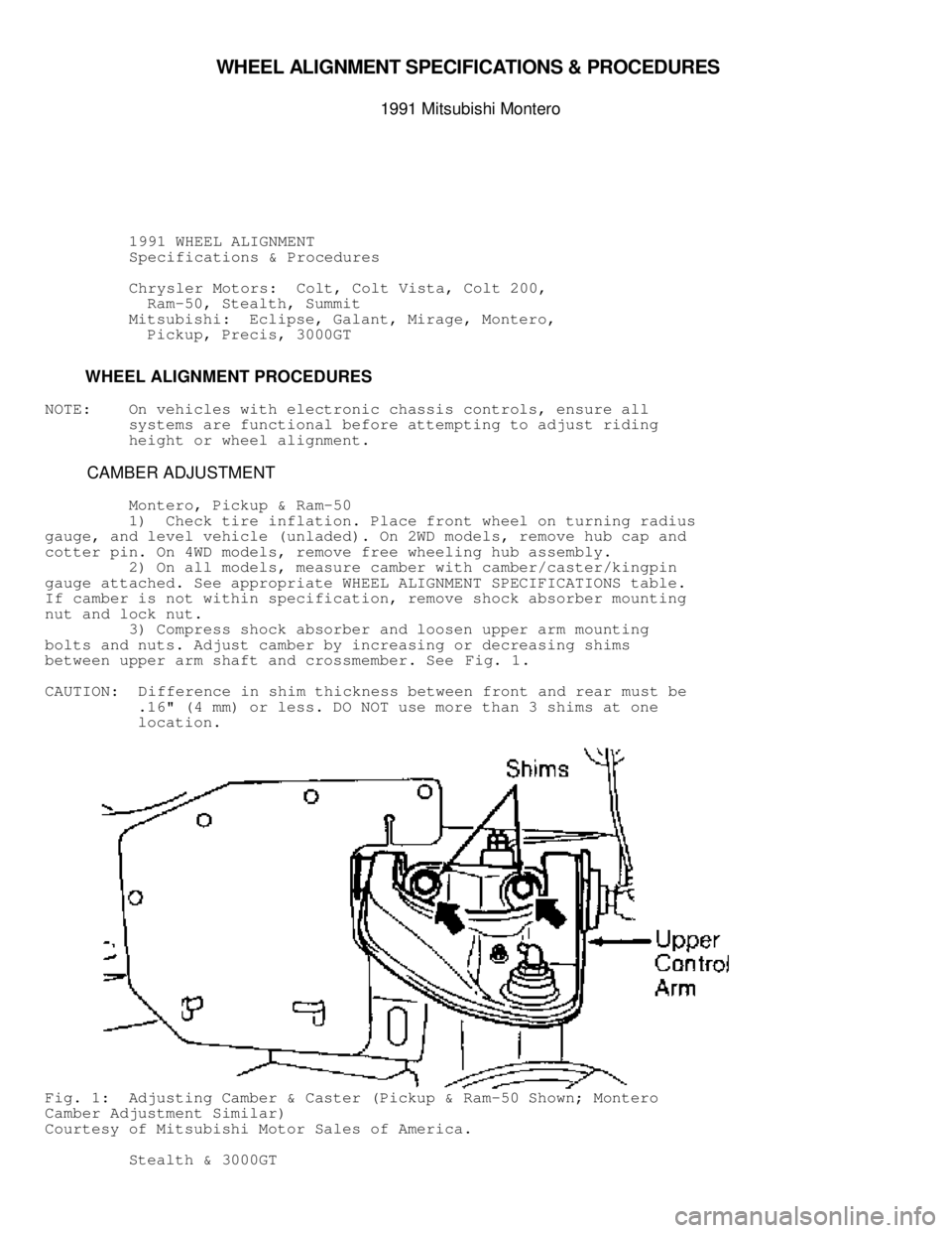 MITSUBISHI MONTERO 1991 Service Manual WHEEL A LIG NM EN T S PEC IF IC ATIO NS & P R O CED URES
1991 M it s u bis h i M onte ro
1991 WHEEL ALIGNMENT
Specifications & Procedures
Chrysler Motors: Colt, Col MITSUBISHI MONTERO 1991 Service Manual WHEEL A LIG NM EN T S PEC IF IC ATIO NS & P R O CED URES
1991 M it s u bis h i M onte ro
1991 WHEEL ALIGNMENT
Specifications & Procedures
Chrysler Motors: Colt, Col