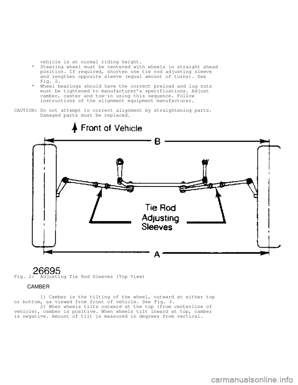 MITSUBISHI MONTERO 1991  Service Manual          vehicle is at normal riding height.
      *  Steering wheel must be centered with wheels in straight ahead
         position. If required, shorten one tie rod adjusting sleeve
         and le