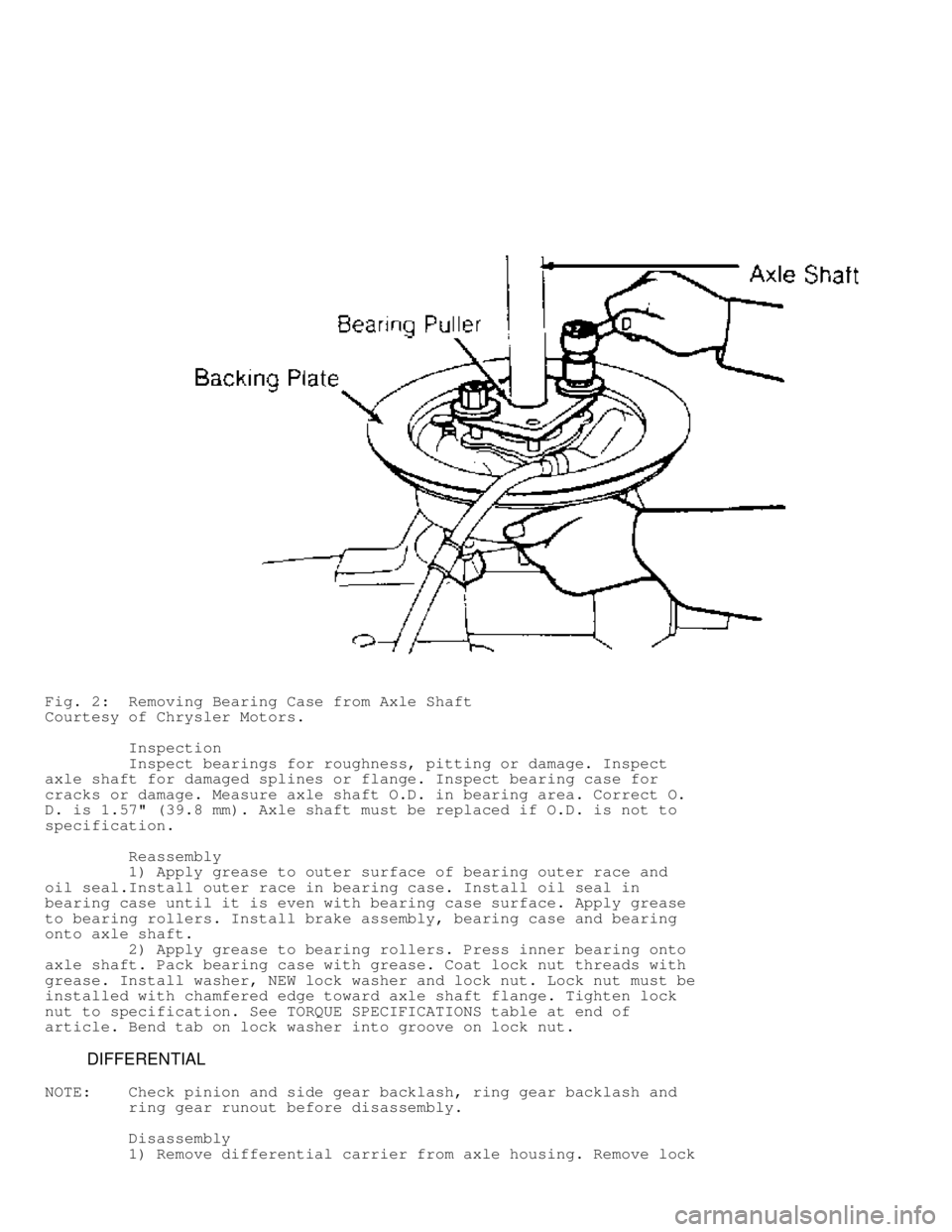 MITSUBISHI MONTERO 1991 Service Manual Fig. 2: Removing Bearing Case from Axle Shaft
Courtesy of Chrysler Motors.
Inspection
Inspect bearings for roughness, pitting or damage. Inspect
axle shaft for damaged splines or fl MITSUBISHI MONTERO 1991 Service Manual Fig. 2: Removing Bearing Case from Axle Shaft
Courtesy of Chrysler Motors.
Inspection
Inspect bearings for roughness, pitting or damage. Inspect
axle shaft for damaged splines or fl