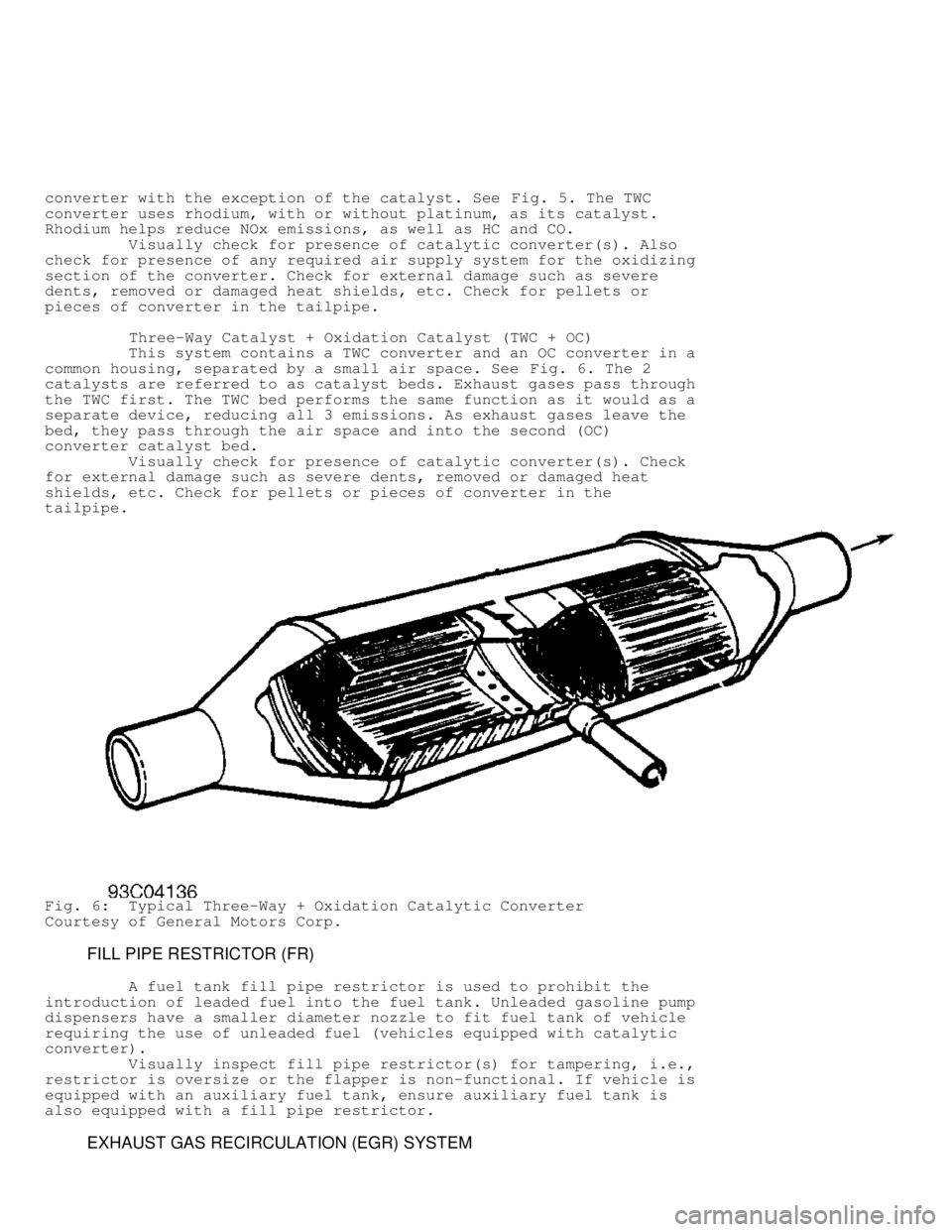 MITSUBISHI MONTERO 1991 Service Manual converter with the exception of the catalyst. See Fig. 5. The TWC
converter uses rhodium, with or without platinum, as its catalyst.
Rhodium helps reduce NOx emissions, as well as HC and CO.
MITSUBISHI MONTERO 1991 Service Manual converter with the exception of the catalyst. See Fig. 5. The TWC
converter uses rhodium, with or without platinum, as its catalyst.
Rhodium helps reduce NOx emissions, as well as HC and CO.