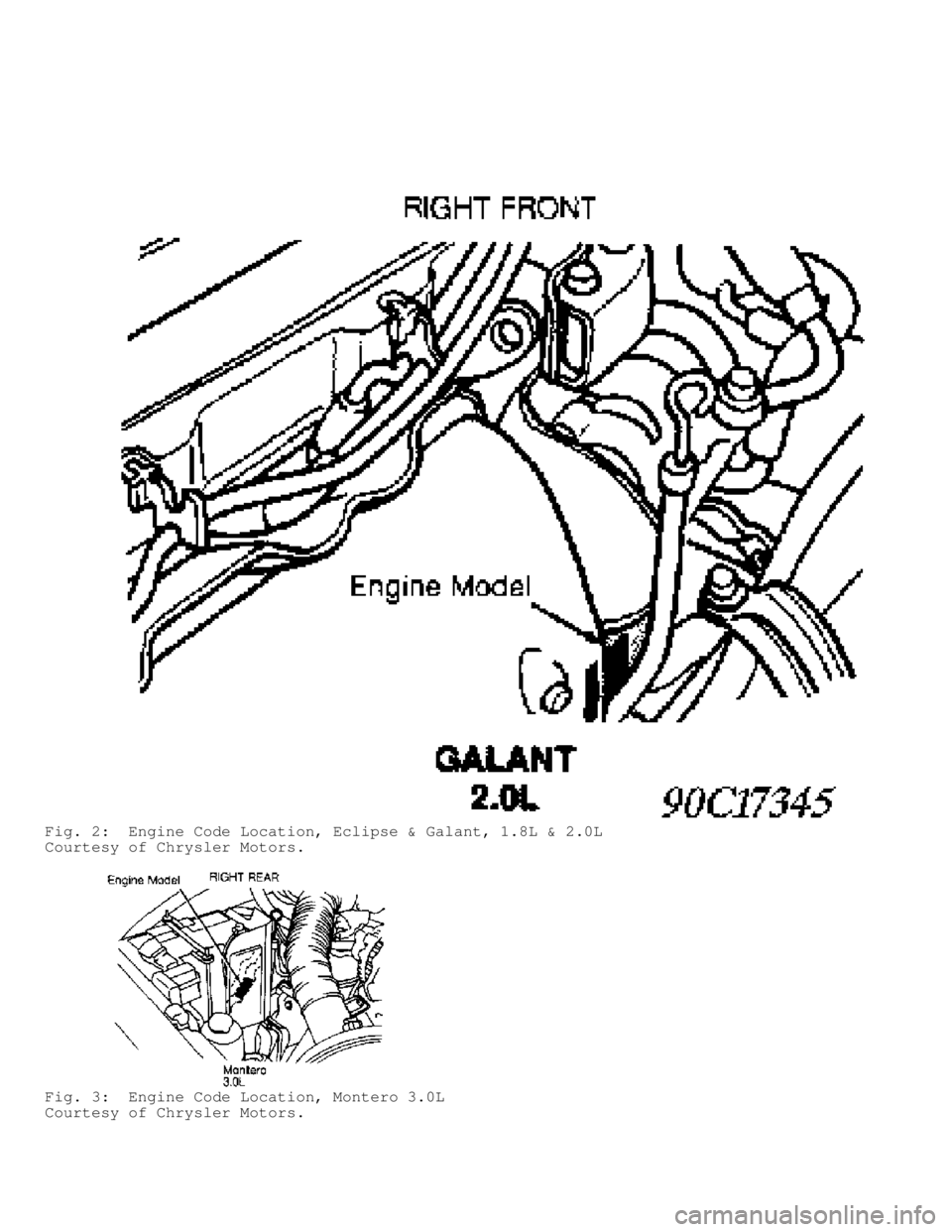 MITSUBISHI MONTERO 1991  Service Manual Fig. 2:  Engine Code Location, Eclipse & Galant, 1.8L & 2.0L
Courtesy of Chrysler Motors.
Fig. 3:  Engine Code Location, Montero 3.0L
Courtesy of Chrysler Motors.                                  
