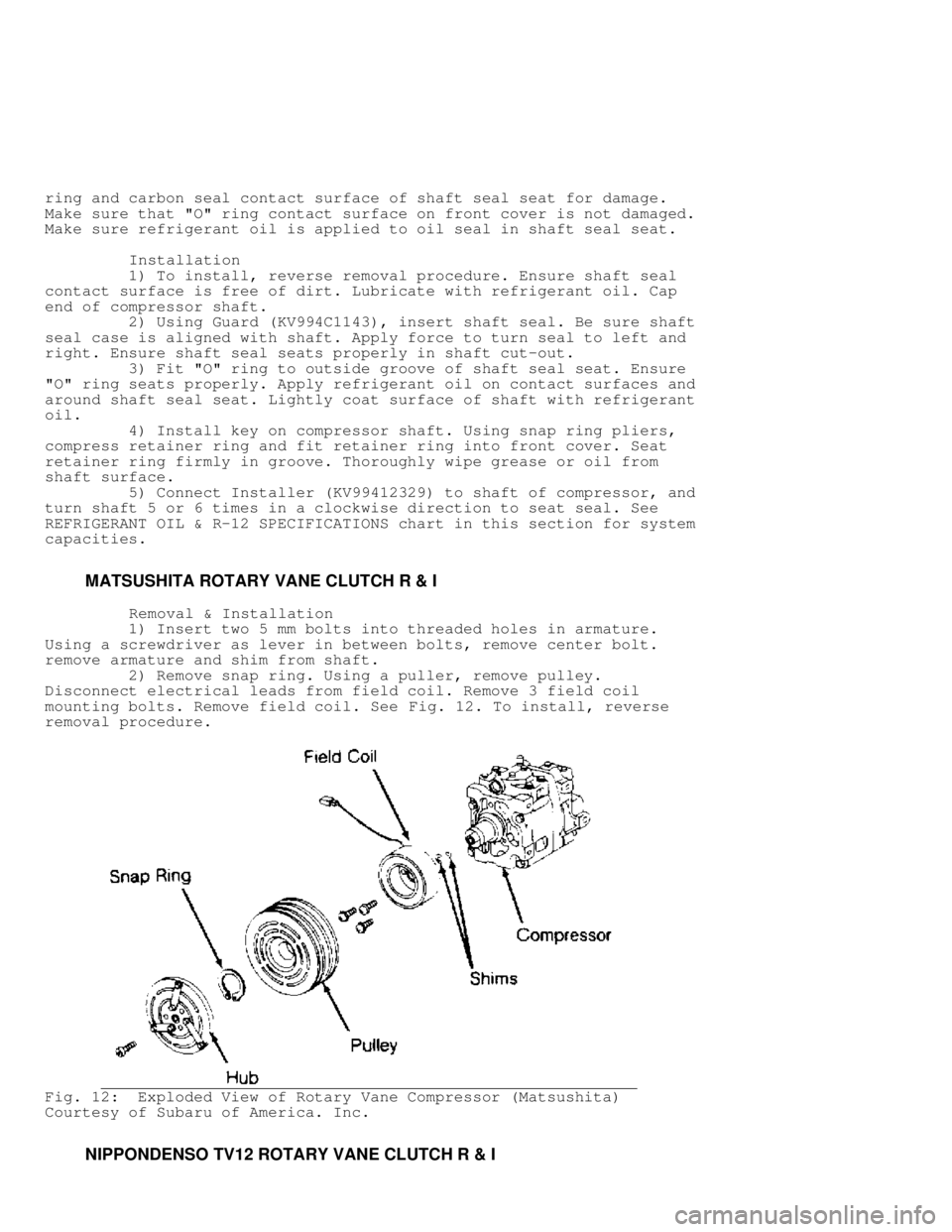 MITSUBISHI MONTERO 1991  Service Manual ring and carbon seal contact surface of shaft seal seat for damage.
Make sure that "O" ring contact surface on front cover is not damaged.
Make sure refrigerant oil is applied to oil seal in shaft sea