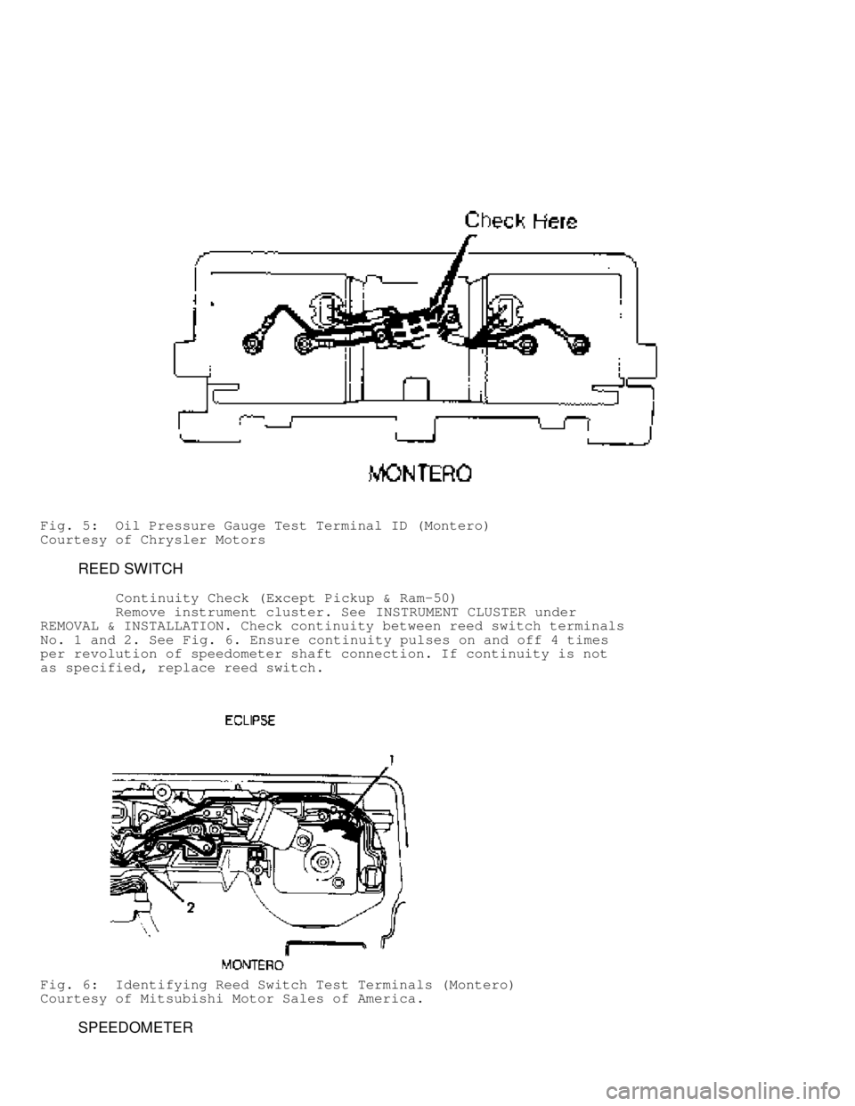 MITSUBISHI MONTERO 1991  Service Manual Fig. 5:  Oil Pressure Gauge Test Terminal ID (Montero)
Courtesy of Chrysler Motors
         REED SWITCH
          Continuity Check (Except Pickup & Ram-50)
         Remove instrument cluster. See  INS