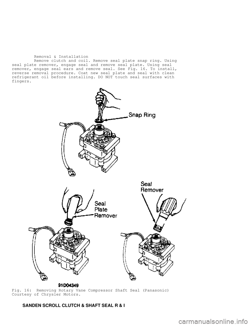 MITSUBISHI MONTERO 1991  Service Manual          Removal & Installation
         Remove clutch and coil. Remove seal plate snap ring. Using
seal plate remover, engage seal and remove seal plate. Using seal
remover, engage seal ears and remo