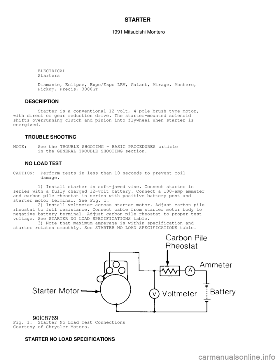 MITSUBISHI MONTERO 1991  Service Manual STA R TE R  

1991 M it s u bis h i  M onte ro
          ELECTRICAL
          Starters
          Diamante, Eclipse, Expo/Expo LRV, Galant, Mirage, Montero,
         Pickup, Precis, 3000GT
          D