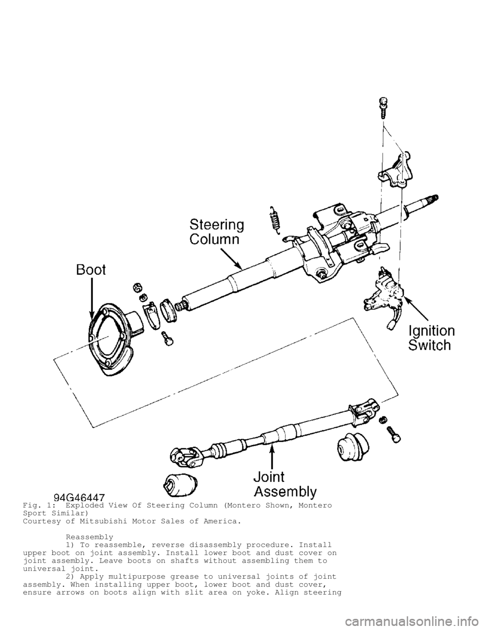 MITSUBISHI MONTERO 1998  Service Manual Fig. 1:  Exploded View Of Steering Column (Montero Shown, Montero
Sport Similar)
Courtesy of Mitsubishi Motor Sales of America.
         Reassembly
         1) To reassemble, reverse disassembly proce
