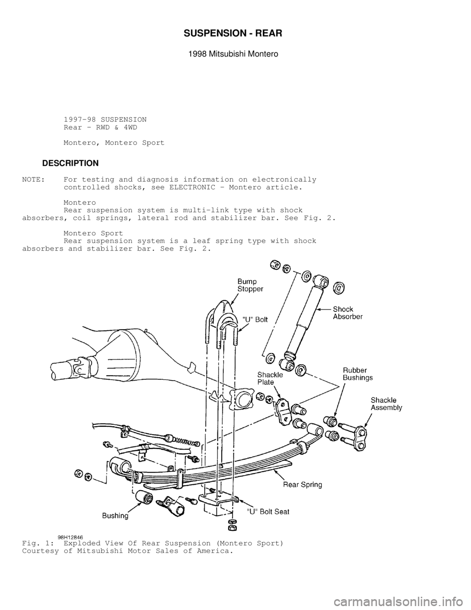MITSUBISHI MONTERO 1998  Service Manual SUSPENSION - REAR 
1998 Mitsubishi Montero
         1997-98 SUSPENSION
          Rear - RWD & 4WD
          Montero, Montero Sport
         DESCRIPTION
NOTE:    For testing and diagnosis information o