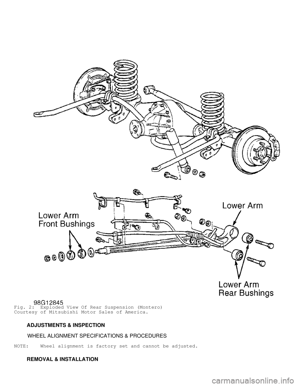 MITSUBISHI MONTERO 1998  Service Manual Fig. 2:  Exploded View Of Rear Suspension (Montero)
Courtesy of Mitsubishi Motor Sales of America.
         ADJUSTMENTS & INSPECTION
          WHEEL ALIGNMENT SPECIFICATIONS & PROCEDURES
NOTE:    Whee