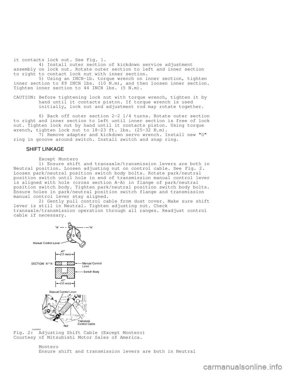 MITSUBISHI MONTERO 1998  Service Manual it contacts lock nut. See Fig. 1.
         4) Install outer section of kickdown service adjustment
assembly on lock nut. Rotate outer section to left and inner section
to right to contact lock nut wit