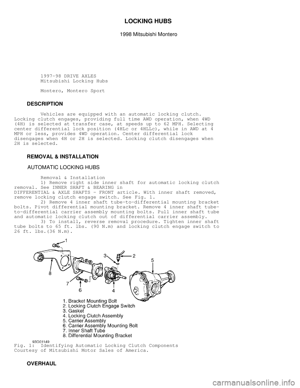MITSUBISHI MONTERO 1998  Service Manual LOCKING HUBS 
1998 Mitsubishi Montero
         1997-98 DRIVE AXLES
          Mitsubishi Locking Hubs
          Montero, Montero Sport
         DESCRIPTION
         Vehicles are equipped with an automa