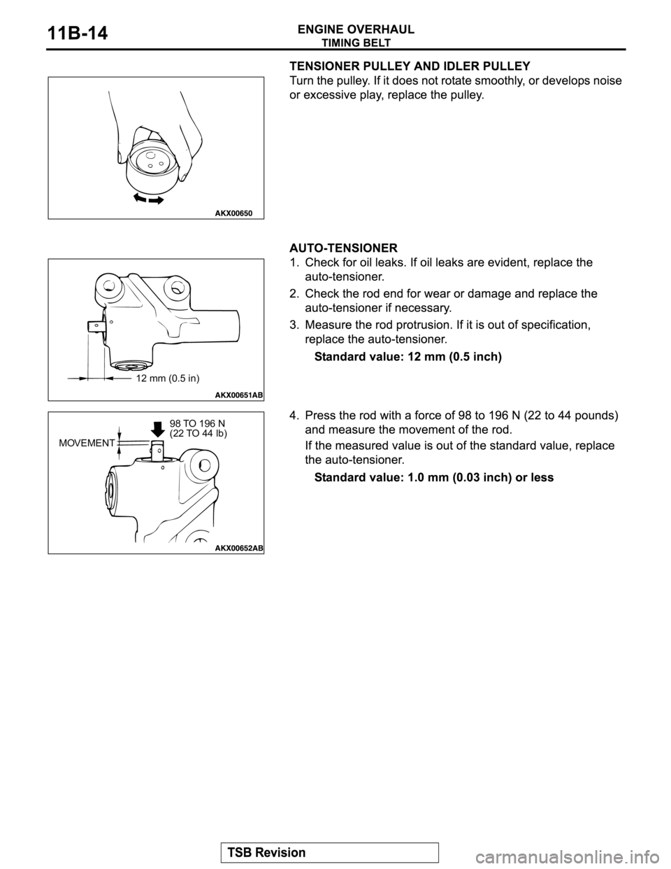 MITSUBISHI MONTERO SPORT 2004  Service Repair Manual 12 mm (0.5 in)
MOVEMENT98 TO 196 N
(22 TO 44 lb) 