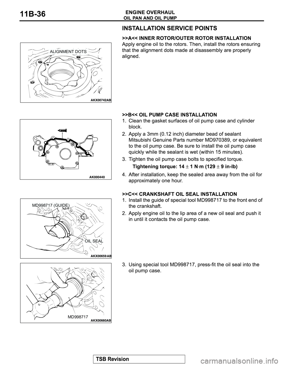 MITSUBISHI MONTERO SPORT 2004  Service Repair Manual ALIGNMENT DOTS
MD998717 (GUIDE)
OIL SEAL
MD998717 