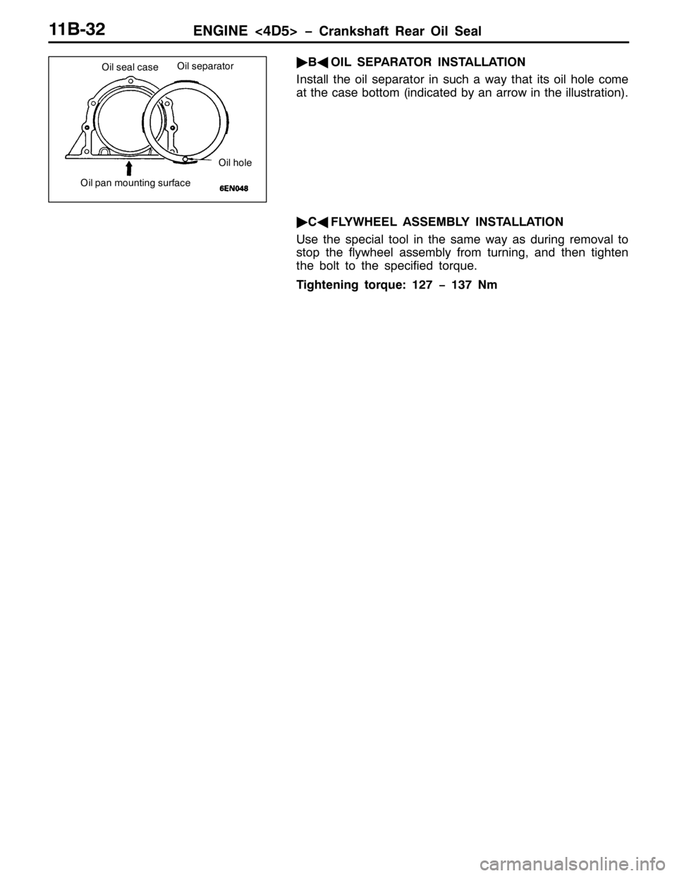 MITSUBISHI PAJERO SPORT 1998  Workshop Manual (1*,1(?78!ï&UDQNVKDIW 5HDU 2LO 6HDO44%065
ò
%*
2,/ 6(3$5$725 ,167$//$7,21
,QVWDOO WKH RLO VHSDUDWRU LQ VXFK D ZD\ WKDW LWV RLO KROH FRPH
DW WKH FDVH ERWWRP+LQGLFDWHG E\ DQ DUURZ LQ WKH LOOXVWUDWLRQ