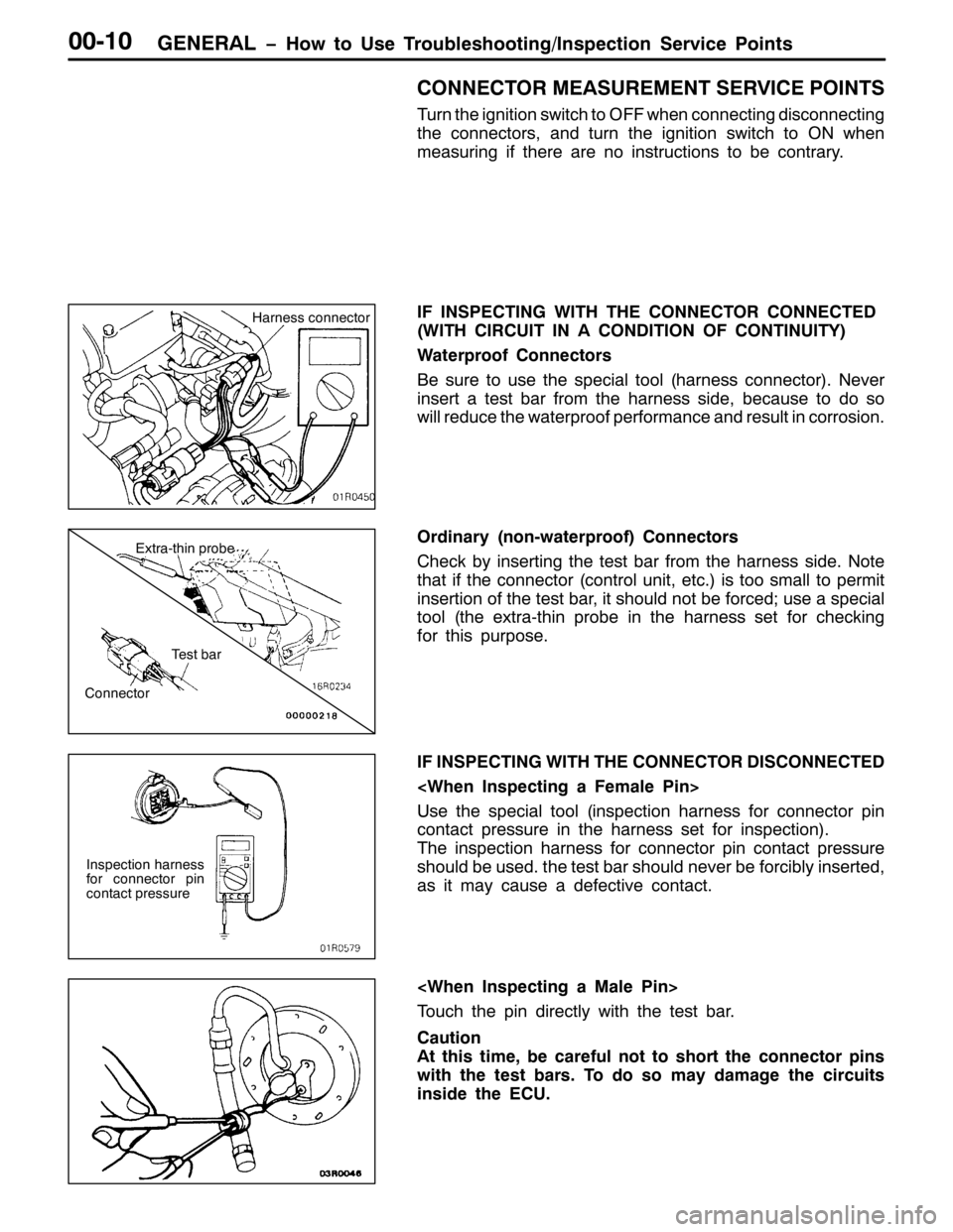 MITSUBISHI PAJERO SPORT 1998  Workshop Manual *(1(5$/ ï+RZ WR 8VH 7URXEOHVKRRWLQJ2,QVSHFWLRQ 6HUYLFH 3RLQWV33043
&211(&725 0($685(0(17 6(59,&( 32,176
7XUQ WKH LJQLWLRQ VZLWFK WR 2)) ZKHQ FRQQHFWLQJ GLVFRQQHFWLQJ
WKH FRQQHFWRUV/DQG WXUQ WKH LJQLW
