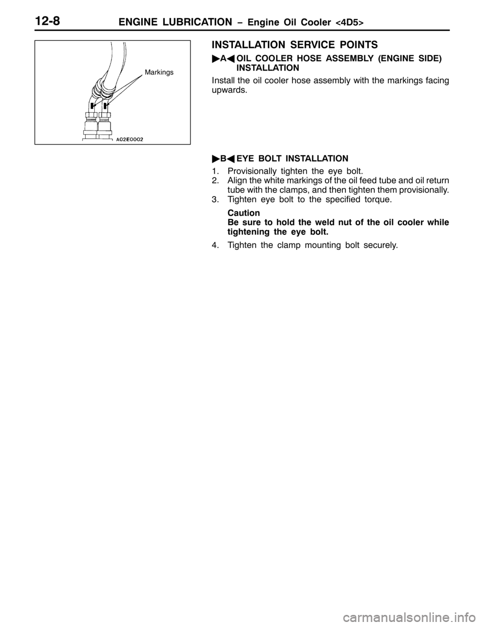 MITSUBISHI PAJERO SPORT 1998  Workshop Manual (1*,1( /8%5,&$7,21 ï(QJLQH 2LO &RROHU?78!450;
,167$//$7,21 6(59,&( 32,176
ò
$*
2,/ &22/(5 +26( $66(0%/<+(1*,1( 6,(,
,167$//$7,21
,QVWDOO WKH RLO FRROHU KRVH DVVHPEO\ ZLWK WKH PDUNLQJV IDFLQJ
XSZDU