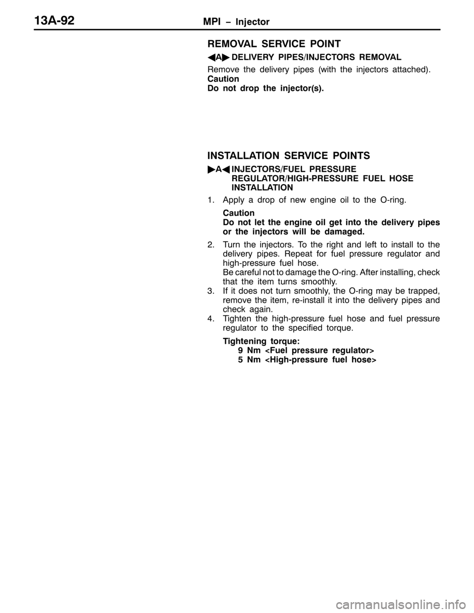 MITSUBISHI PAJERO SPORT 1998  Workshop Manual 03, ï,QMHFWRU46$0<5
5(029$/ 6(59,&( 32,17
*
$ò
(/,9(5< 3,3(62,1-(&7256 5(029$/
5HPRYH WKH GHOLYHU\ SLSHV+ZLWK WKH LQMHFWRUV DWWDFKHG,1
&DXWLRQ
R QRW GURS WKH LQMHFWRU+V,1
,167$//$7,21 6(59,&( 32,1