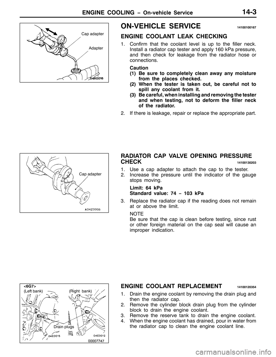 MITSUBISHI PAJERO SPORT 1998  Workshop Manual (1*,1( &22/,1* ï2Q0YHKLFOH 6HUYLFH4706
2109(+,&/( 6(59,&(4743343349:
(1*,1( &22/$17 /($. &+(&.,1*
41&RQILUP WKDW WKH FRRODQW OHYHO LV XS WR WKH ILOOHU QHFN1
,QVWDOO D UDGLDWRU FDS WHVWHU DQG DSSO\493