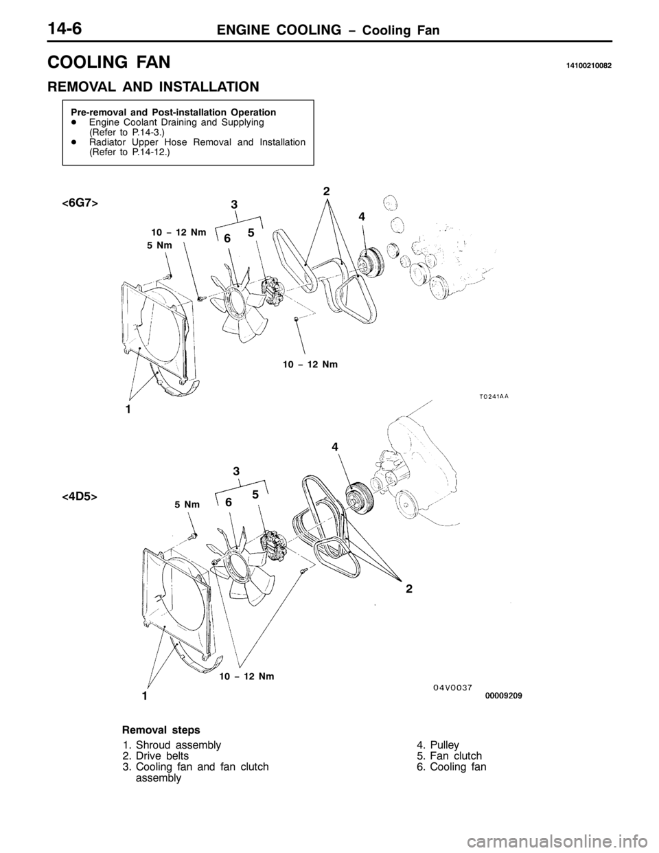 MITSUBISHI PAJERO SPORT 1998  Workshop Manual (1*,1( &22/,1* ï&RROLQJ )DQ4709
&22/,1* )$1474335433;5
5(029$/ $1 ,167$//$7,21
3UH0UHPRYDO DQG 3RVW0LQVWDOODWLRQ 2SHUDWLRQ
-(QJLQH &RRODQW UDLQLQJ DQG 6XSSO\LQJ
+5HIHU WR 3147061,
-5DGLDWRU 8SSHU +