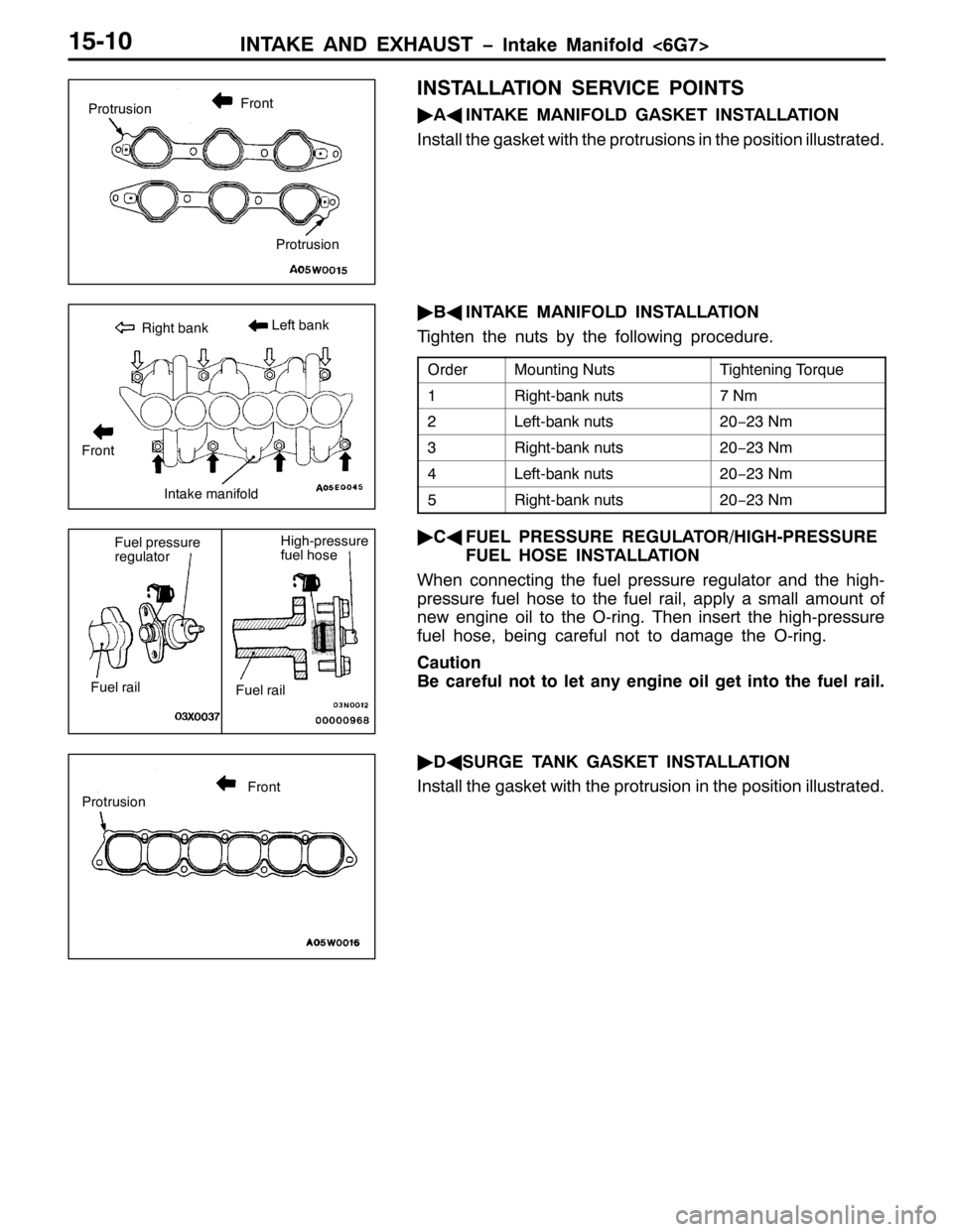 MITSUBISHI PAJERO SPORT 1998  Workshop Manual ,17$.( $1 (;+$867 ï,QWDNH 0DQLIROG?9*:!48043
,167$//$7,21 6(59,&( 32,176
ò
$*
,17$.( 0$1,)2/ *$6.(7 ,167$//$7,21
,QVWDOO WKH JDVNHW ZLWK WKH SURWUXVLRQV LQ WKH SRVLWLRQ LOOXVWUDWHG1
ò
%*
,17$.( 0