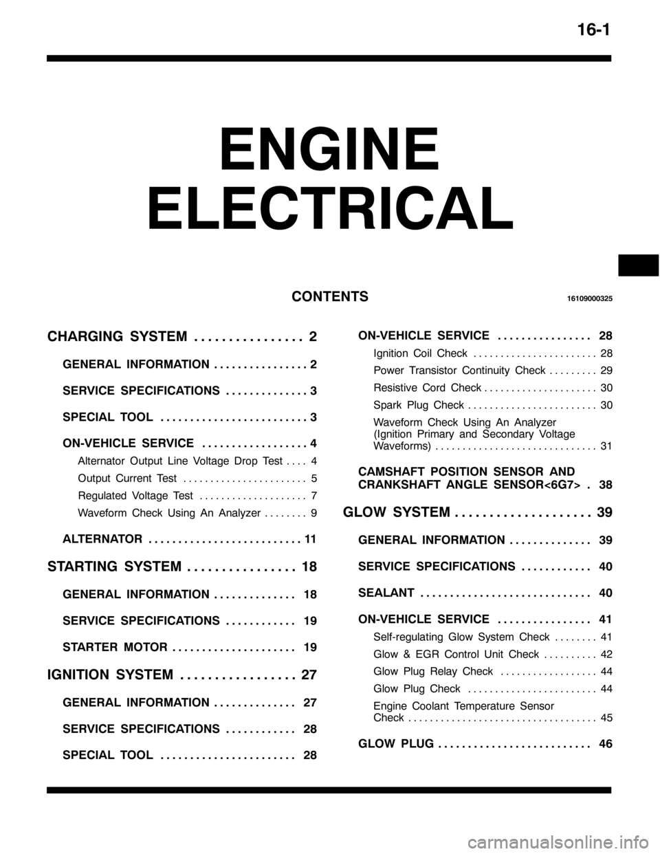 MITSUBISHI PAJERO SPORT 1998 Workshop Manual 4904
(1*,1(
(/(&75,&$/
&217(1764943<333658
&+$5*,1* 6<67(05 1111111111111111
*(1(5$/ ,1)250$7,215 1111111111111111
6(59,&( 63(&,),&$7,2166 11111111111111
63(&,$/ 722/6 1111111111111111111111111
2109(+ MITSUBISHI PAJERO SPORT 1998 Workshop Manual 4904
(1*,1(
(/(&75,&$/
&217(1764943<333658
&+$5*,1* 6<67(05 1111111111111111
*(1(5$/ ,1)250$7,215 1111111111111111
6(59,&( 63(&,),&$7,2166 11111111111111
63(&,$/ 722/6 1111111111111111111111111
2109(+